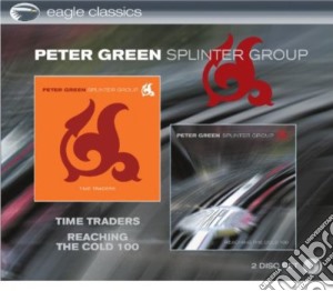 Peter Green Splinter Group - Time Traders & Reach (2 Cd) cd musicale di Green, Peter Splinter