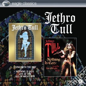 Jethro Tull - Living With The Past / Nothing Is Easy (2 Cd) cd musicale di Jethro Tull