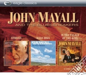 John Mayall And The Bluesbreakers - Stories / Road Dogs / In The Palace Of The King (3 Cd) cd musicale di John & Bluesbreakers Mayall
