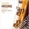 Gary Moore - Live At Bush Hall 2007 cd