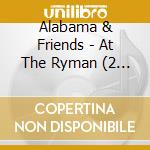 Alabama & Friends - At The Ryman (2 Cd)