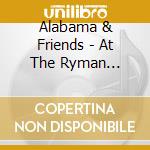 Alabama & Friends - At The Ryman (Walmart Exclusive) cd