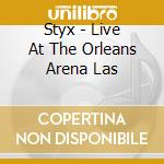 Styx - Live At The Orleans Arena Las cd musicale di Styx