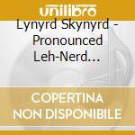 Lynyrd Skynyrd - Pronounced Leh-Nerd Skin-Nerd