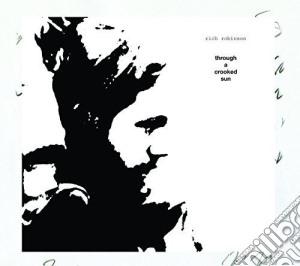 (LP Vinile) Rich Robinson - Through A Crooked Sun (2 Lp) lp vinile di Rich Robinson