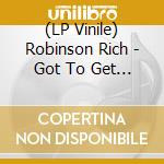 (LP Vinile) Robinson Rich - Got To Get Better (7') vinile