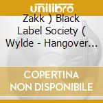 Zakk ) Black Label Society ( Wylde - Hangover Music 6 cd