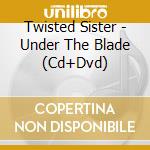 Twisted Sister - Under The Blade (Cd+Dvd) cd