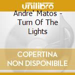 Andre' Matos - Turn Of The Lights cd musicale di Andre' Matos