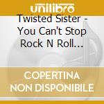 Twisted Sister - You Can't Stop Rock N Roll / Come Out & Play / Love Is For Suckers (3 Cd) cd