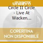 Circle II Circle - Live At Wacken (Official Bootleg) cd musicale di Circle Ii Circle