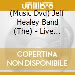 (Music Dvd) Jeff Healey Band (The) - Live In Belgium (Dvd+Cd) cd