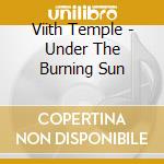 Viith Temple - Under The Burning Sun cd musicale di Viith Temple