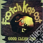 Footch Kapoot - Good Clean Fun cd