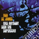 Rod St James - Has Anybody Seen The Superstar cd
