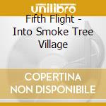 Fifth Flight - Into Smoke Tree Village cd