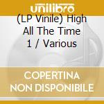 (LP Vinile) High All The Time 1 / Various vinile
