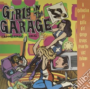 (LP Vinile) Girls In The Garage Volume 10 (Rsd 2017) lp vinile