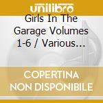 Girls In The Garage Volumes 1-6 / Various - Girls In The Garage Volumes 1-6 / Various cd