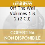 Off The Wall Volumes 1 & 2 (2 Cd) cd