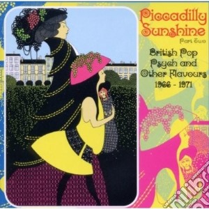 Piccadilly Sunshine: Part 02 British Pop Psych And Other Flavours 1966-1971 / Various cd musicale di Artisti Vari