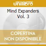 Mind Expanders Vol. 3 cd musicale di ARTISTI VARI
