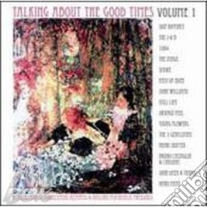 Talking About The Good Times Vol 1 cd musicale di Artisti Vari