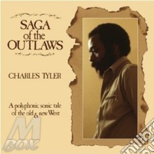 Charles Tyler - Saga Of The Outlaws cd musicale di Charles Tyler