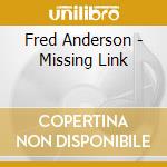 Fred Anderson - Missing Link cd