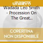 Wadada Leo Smith - Procession On The Great.. cd