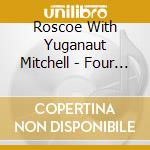 Roscoe With Yuganaut Mitchell - Four Ways cd musicale di Roscoe With Yuganaut Mitchell