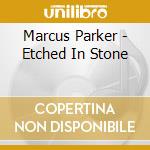 Marcus Parker - Etched In Stone cd