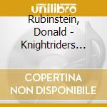 Rubinstein, Donald - Knightriders (Ost) cd musicale di Rubinstein, Donald