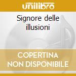 Signore delle illusioni cd