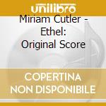 Miriam Cutler - Ethel: Original Score cd