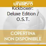 Kickboxer: Deluxe Edition / O.S.T. cd musicale