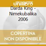 Darda King - Nimekubalika 2006 cd