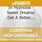 In Hypnosis - Sweet Dreams: Get A Better Night'S Sleep cd