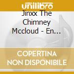 Jinxx The Chimney Mccloud - En Tia Sing cd