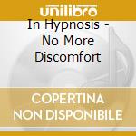 In Hypnosis - No More Discomfort cd