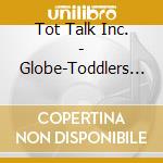 Tot Talk Inc. - Globe-Toddlers Adventures In Mexico cd