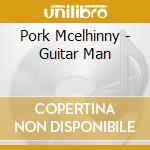 Pork Mcelhinny - Guitar Man cd