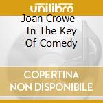 Joan Crowe - In The Key Of Comedy cd