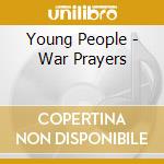 Young People - War Prayers cd