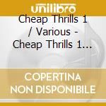 Cheap Thrills 1 / Various - Cheap Thrills 1 / Various cd