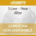 J-Live - Hear After cd musicale