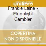 Frankie Laine - Moonlight Gambler cd