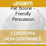 Pat Boone - Friendly Persuasion cd