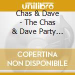 Chas & Dave - The Chas & Dave Party Album cd musicale di Chas & Dave