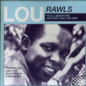 Lou Rawls - You'Ll Never Find Another Love cd musicale di RAWLS ROU